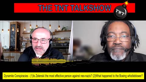 TNT #197 - Dynamite Conspiracies -1.Is Zelenski effective against neo nazis? 2.Boeing Whistleblower