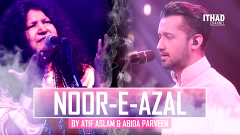 Noor-E-Azal Hamd by Atif Aslam and Abida Parveen 2017 OST Pakistan