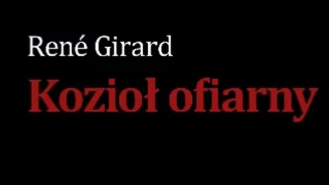 KOZIOŁ OFIARNY RENE GIRARD CZĘŚĆ 2