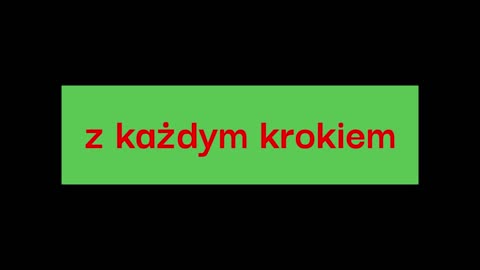 z każdym krokiem