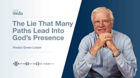 The Lie That Many Paths Lead Into God's Presence | Ten Lies About God #1 | Pastor Lutzer