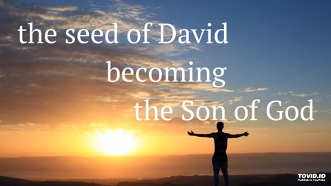 the seed of David becoming the Son of God