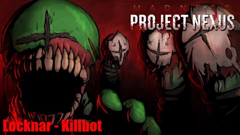 Locknar - Killbot extended - MADNESS Project Nexus Classic soundtrack