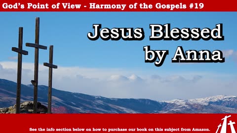 Harmony of the Gospels #19 - Jesus Blessed by Anna || BIBLE TEACHING GOSPEL