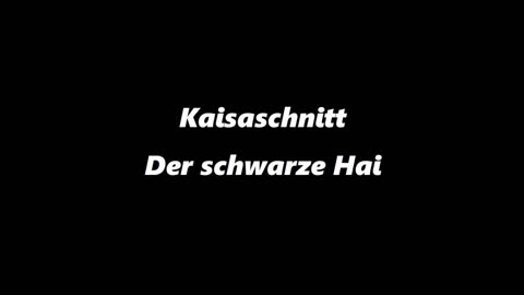 Kaisaschnitt - Der schwarze Hai