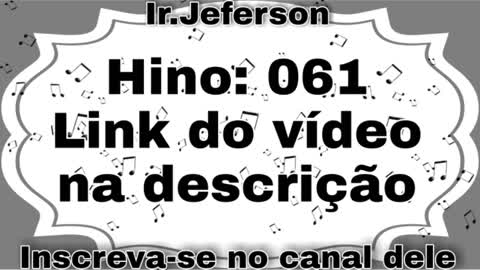 Hino: 061 - Hinário N°5 - Ir.Jeferson