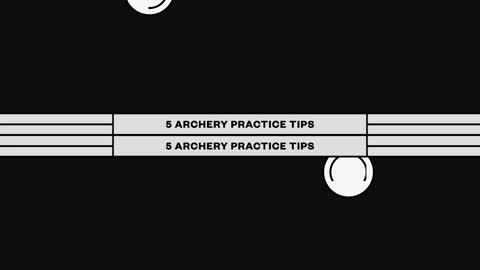 5 Archery Practice Tips