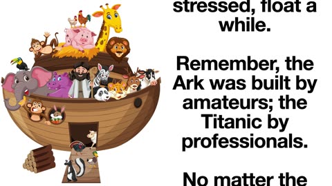 Everything I Need To Know About Life, I Learned In Noah's Ark