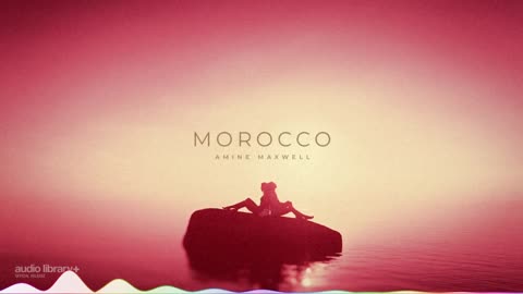 Morocco — Amine Maxwell | Free Background Music