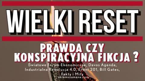 WIELKI RESET - PRAWDA CZY KONSPIRACYJNA FIKCJA? - Okiem Szamana