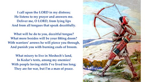 Psalm 120 "I call upon the LORD in my distress; He listens to my prayer and answers me" To: Eventide