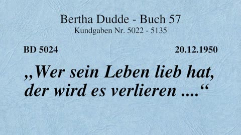 BD 5024 - "WER SEIN LEBEN LIEB HAT, DER WIRD ES VERLIEREN ...."