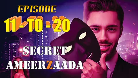 Secret AmeerZaada | Full Episodes 11-20 | Ahaan Raizada's Dramatic Journey