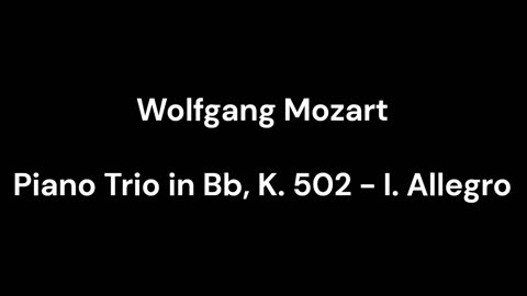 Piano Trio in Bb, K. 502 - I. Allegro