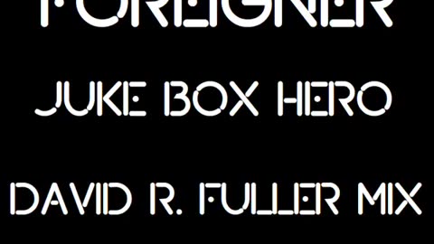 Foreigner - Juke Box Hero (David R. Fuller Mix)