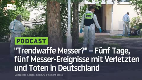 "Trendwaffe Messer?" – Fünf Tage, fünf Messer-Ereignisse mit Verletzten und Toten in Deutschland