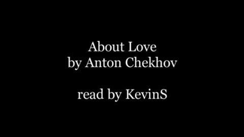 About Love by ANTON CHEKHOV Audiobook - KevinS #LoveStory