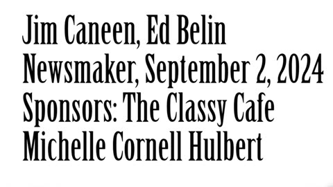 Wlea Newsmaker, September 2, 2024, Jim Caneen, Ed Belin, From The Hornell Area Wind Ensemble