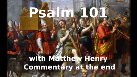 📖🕯 Holy Bible - Psalm 101 with Matthew Henry Commentary at the end.