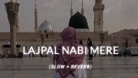 Lajpal Nabi Mere ❤️ Lofi Naat sarif