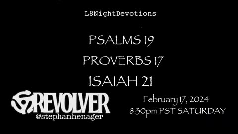 L8NightDevotions Revolver Psalms 19 Proverbs 17 Isaiah 21 Reading Worship Prayers