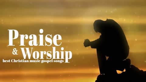 Gospel music | Praise and Worship Songs 2019 | best Christian music gospel songs mix