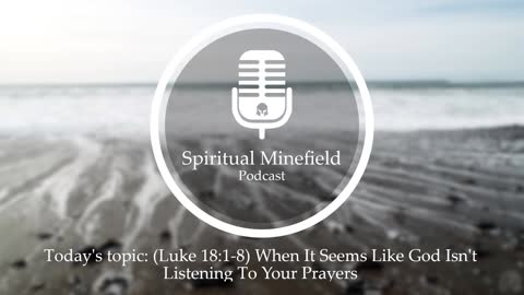 Podcast: (Luke 18:1-8) When it seems like God isn't listening to your prayers