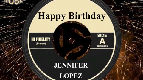 HAPPY BIRTHDAY JENNIFER LOPEZ