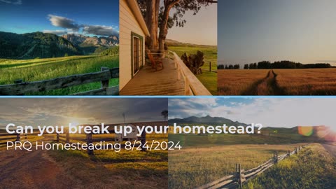 Can you break up your homestead? 8/24/2024