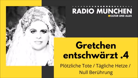 Plötzliche Tote - Tägliche Hetze - Null Berührung - Gretchen entschwärzt 13.o9.2024 Radio München