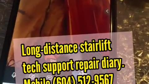 Long-distance stairlift tech support repair diary. Mobile (604) 512-9567