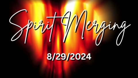 Spirit Merging 8/29/2024