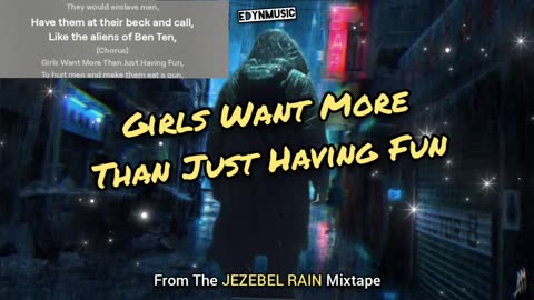 Girls Want More Than Just Having Fun (Song 3 of the JEZEBEL RAIN Mixtape)