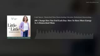 289. Change How You Feel Each Day: Tips To Have More Energy As A Homeschool Mom