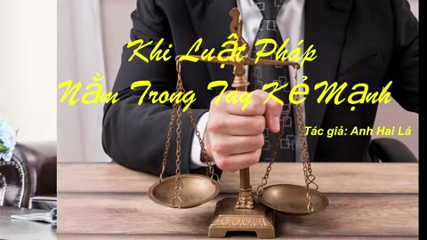 KHI LUẬT PHÁP NẰM TRONG TAY KẺ MẠNH