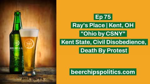 Ep 75 - Ray's Place, Kent, OH, "Ohio by CSNY", Kent State, Civil Disobedience, Death By Protest