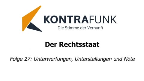 Der Rechtsstaat - Folge 27: Unterwerfungen, Unterstellungen und Nöte