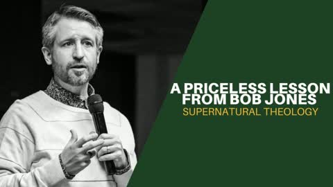 A Priceless Lesson From Bob Jones - Supernatural Theology