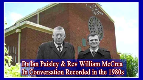 Dr Ian Paisley & Rev William McCrea In conversation