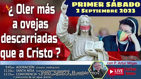 "¿Oler más a ovejas descarriadas que a Cristo?"- P. Artur Migas: Reparación del 1er SÁBADO Sept 2023