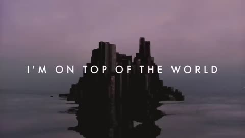 Imagine Dragons - On Top Of The World (Lyric Video)