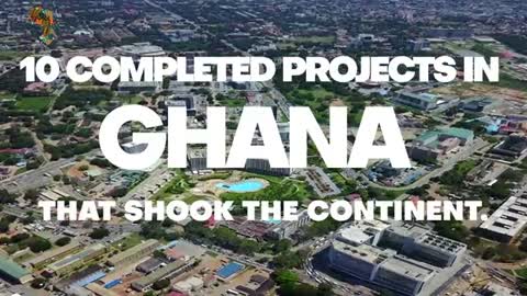 10 Completed Projects In Ghana That Shook The Continent