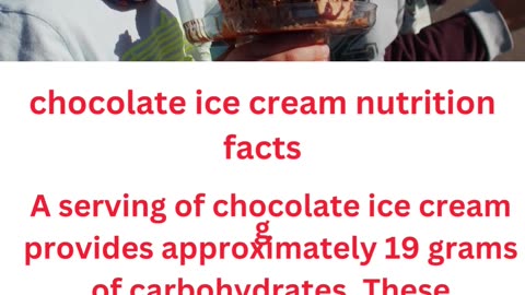 chocolate ice cream nutrition facts....4/10