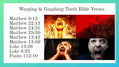 Weeping & Gnashing Teeth Bible Verses