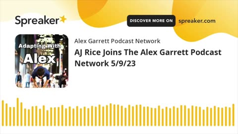 A.J. Rice joins the Alex Garrett Podcast 5/9/23