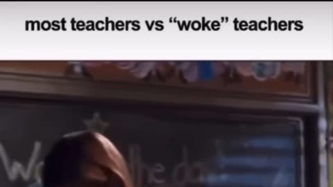 Real teachers vs these woke teachers