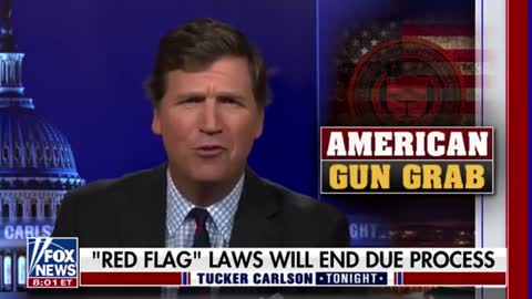 Tucker Carlson: "Red flag laws are unconstitutional. Period."