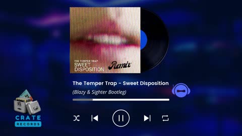 The Temper Trap - Sweet Disposition (Blazy & Sighter Bootleg) | Crate Records