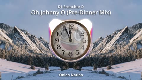 DJ Frenchie D - Oh Johnny O (Pre-Dinner Mix)