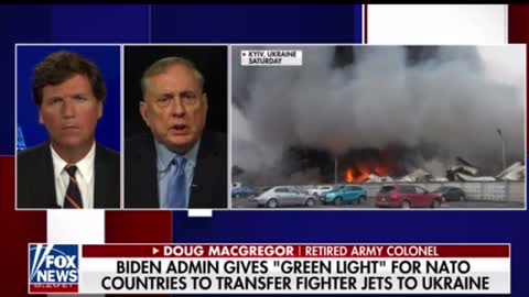 3/7/22 ~ Tucker Carlson Talks To Colonel Doug MacGregor on Ukraine/Russia